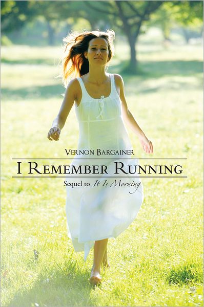 I Remember Running: Sequel to It Is Morning