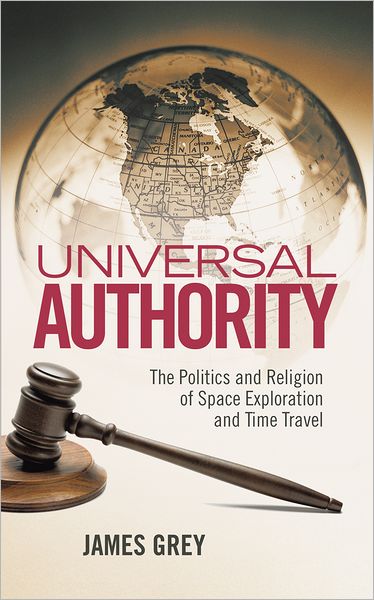 Universal Authority: The Politics and Religion of Space Exploration and Time Travel