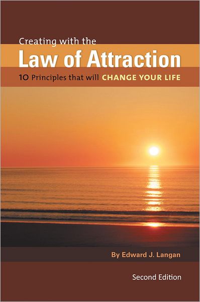 Creating With The Law of Attraction: 10 Principles that will Change Your Life