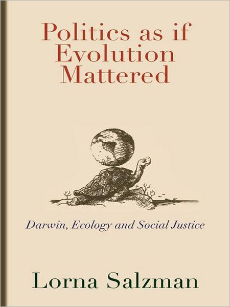 Politics as if Evolution Mattered: Darwin, Ecology, and Social Justice