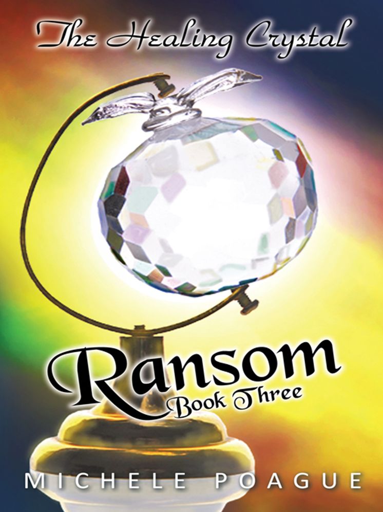 Ransom: The Healing Crystal Trilogy, Book Three