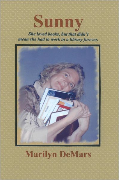 Sunny: She loved books, but that didn't mean she had to work in a library forever.