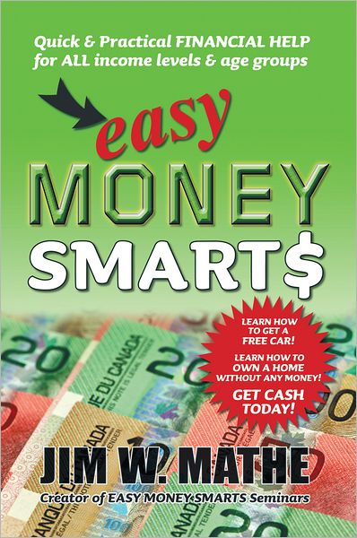 Easy Money Smarts: Quick and Practical Financial Help for All Income Levels and Age Groups