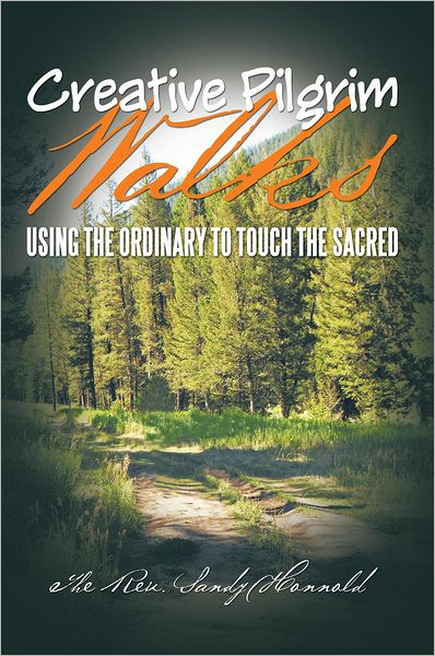 Creative Pilgrim Walks: Using the Ordinary to Touch the Sacred