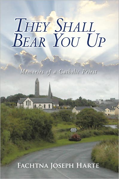 They Shall Bear You Up: Memories of a Catholic Priest