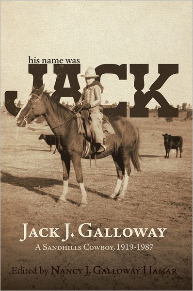 His Name Was Jack: A Sandhills Cowboy