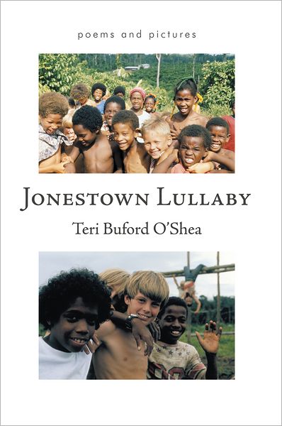 Jonestown Lullaby: Poems and Pictures