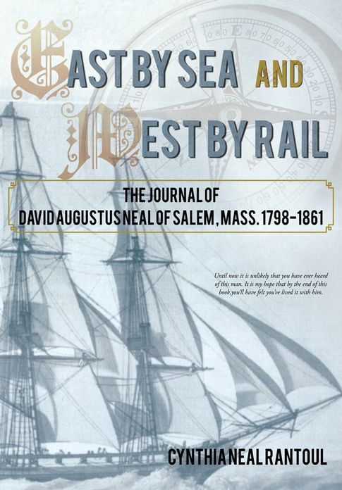 East by Sea and West by Rail: The Journal of David Augustus Neal of Salem, Mass. 1798-1861