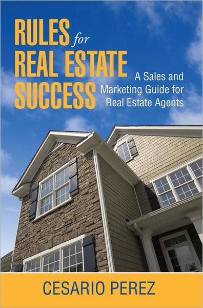 Rules for Real Estate Success: Real Estate Sales and Marketing Guide