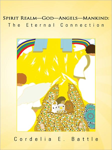 Spirit Realm-God-Angels-Mankind: The Eternal Connection: Discover who has ALL POWER AND AUTHORITY over the visible and invisible realm