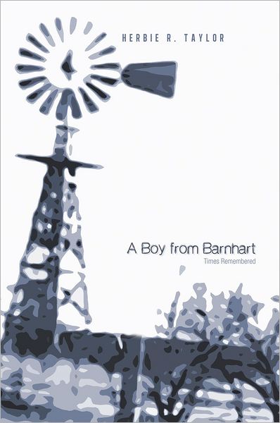 A Boy from Barnhart: Times Remembered