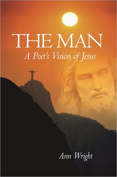 THE MAN: A POET'S VISION OF JESUS