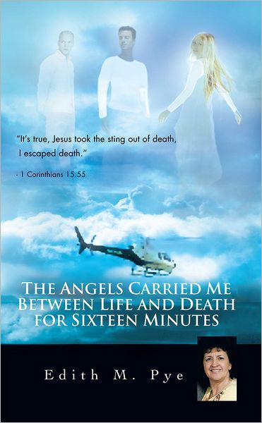 The Angels Carried Me Between Life and Death For Sixteen Minutes