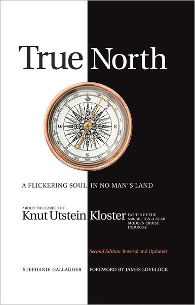 True North: A Flickering soul in no man's land; Knut Utstein Kloster, father of the $40-billion-a-year modern cruise industry
