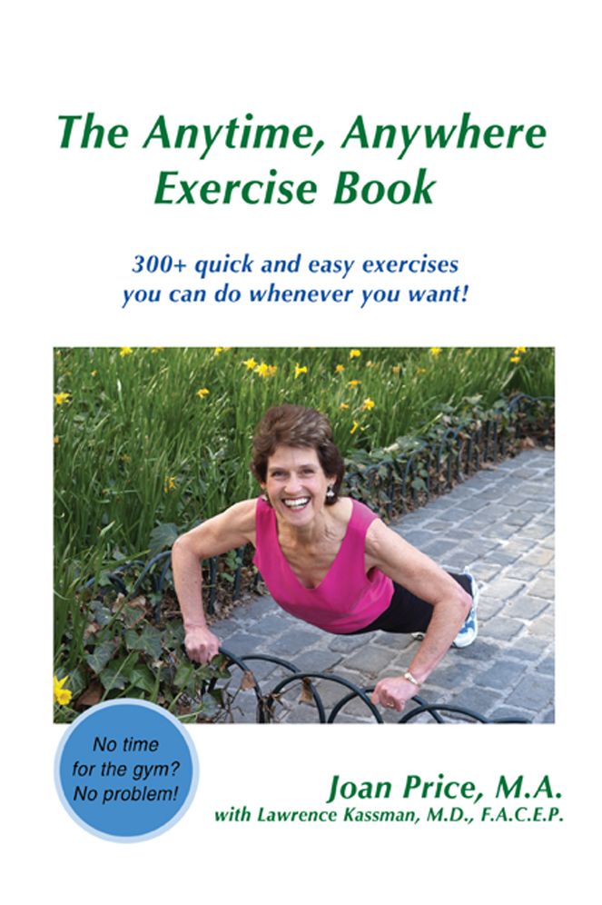 The Anytime, Anywhere Exercise Book: 300+ quick and easy exercises you can do whenever you want!