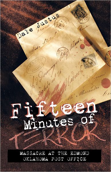 Fifteen Minutes of Terror: Massacre at the Edmond Oklahoma Post Office
