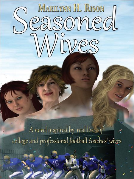 Seasoned Wives: A novel inspired by real lives of college and professional football coaches' wives