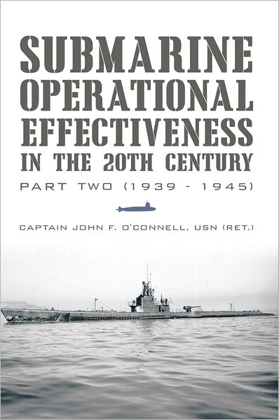 Submarine Operational Effectiveness in the 20th Century: Part Two (1939 - 1945)