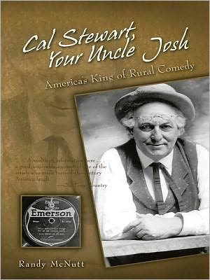 Cal Stewart, Your Uncle Josh: America's King of Rural Comedy