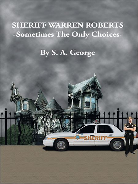 SHERIFF WARREN ROBERTS: Sometimes The Only Choices