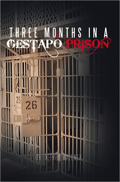 THREE MONTHS IN A GESTAPO PRISON