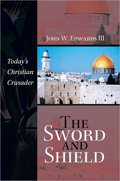 The Sword and Shield: Today's Christian Crusader