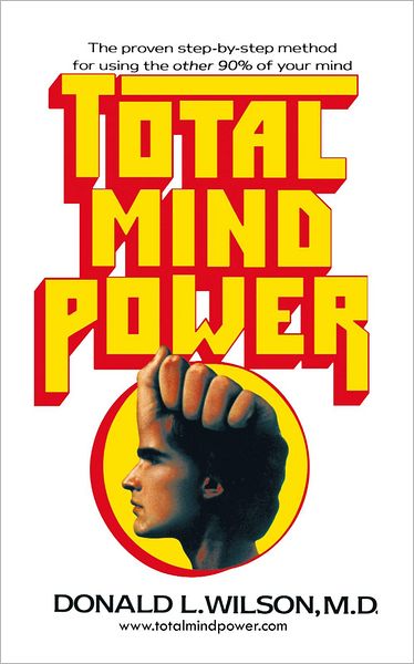Total Mind Power: How to Use the Other 90% of Your Mind