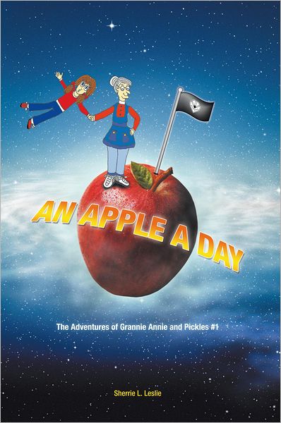 An Apple a Day: The Adventures of Grannie Annie and Pickles #1