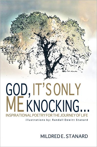 God, It's Only Me Knocking: Inspirational Poetry for the Journey of Life