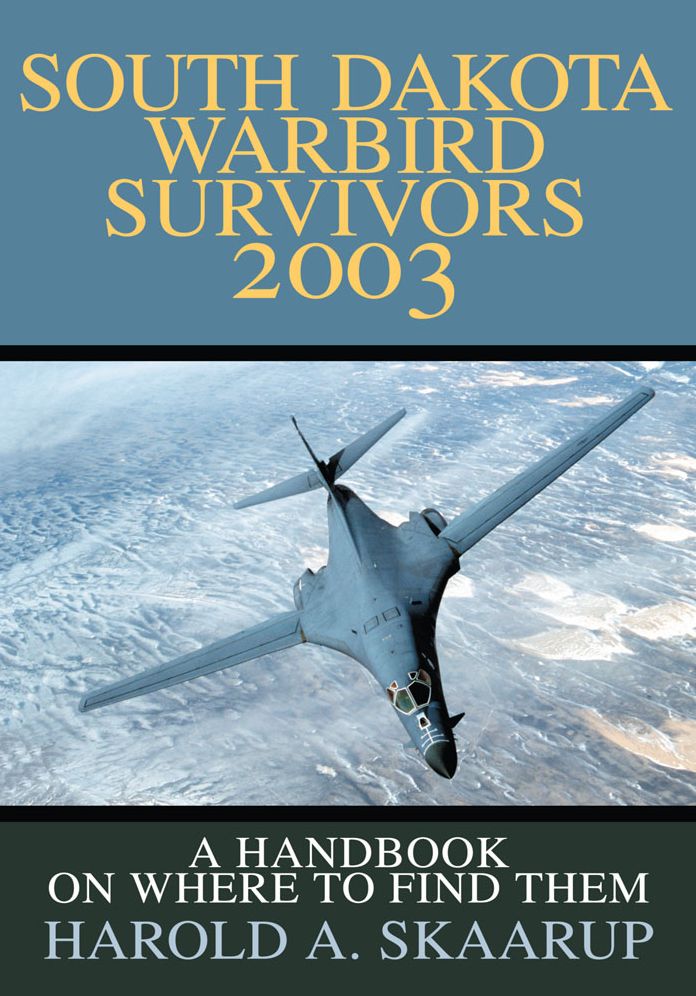 South Dakota Warbird Survivors 2003: A Handbook on where to find them