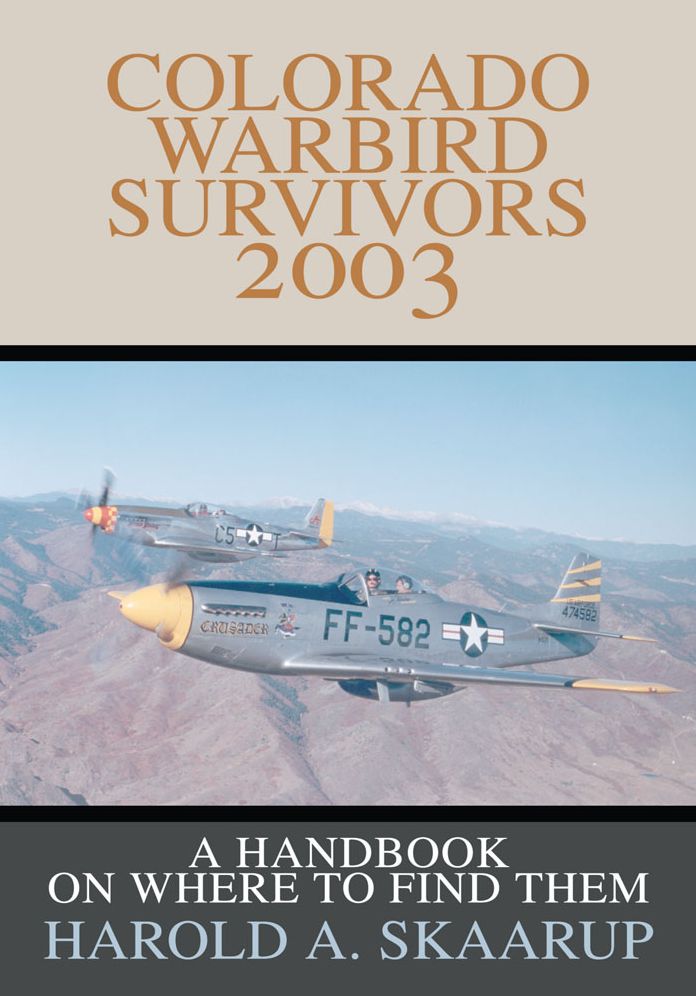 Colorado Warbird Survivors 2003: A Handbook on where to find them