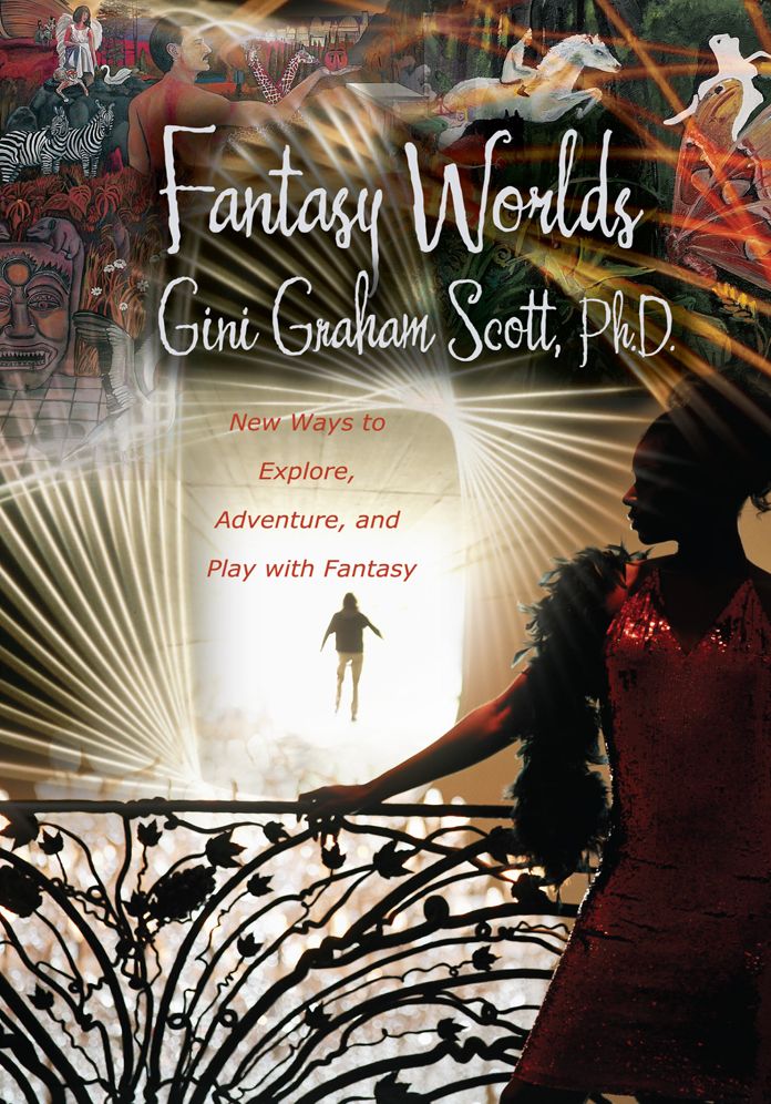 Fantasy Worlds: New Ways to Explore, Adventure, and Play with Fantasy