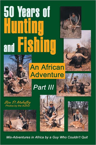 50 Years of Hunting and Fishing Part III: An African Adventure