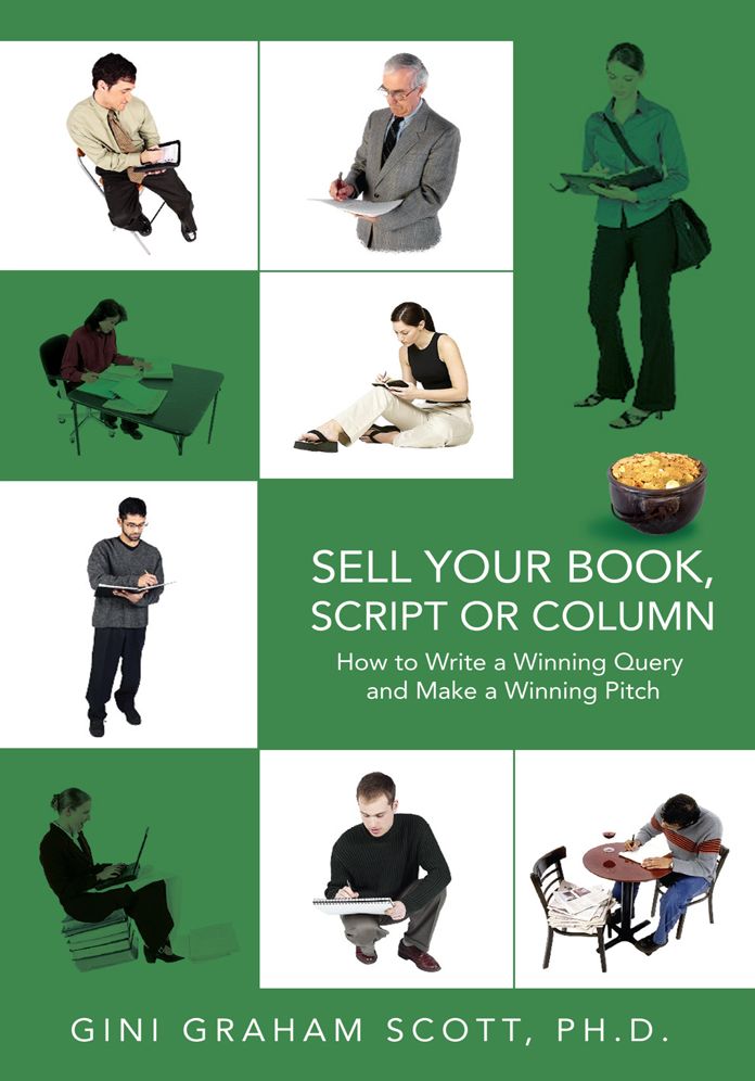 SELL YOUR BOOK, SCRIPT OR COLUMN: How to Write a Winning Query and Make a Winning Pitch