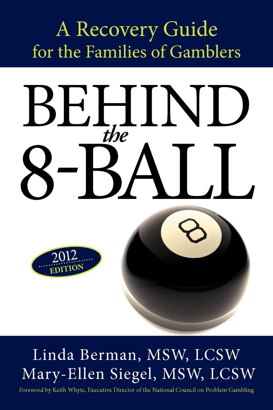 Behind the 8-Ball: A Recovery Guide for the Families of Gamblers: 2012 Edition