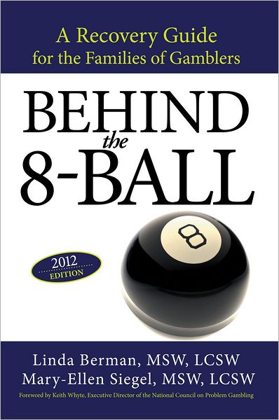 Behind the 8-Ball: A Recovery Guide for the Families of Gamblers: 2012 Edition