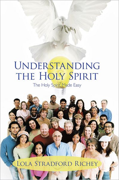 Understanding the Holy Spirit: The Holy Spirit Made Easy