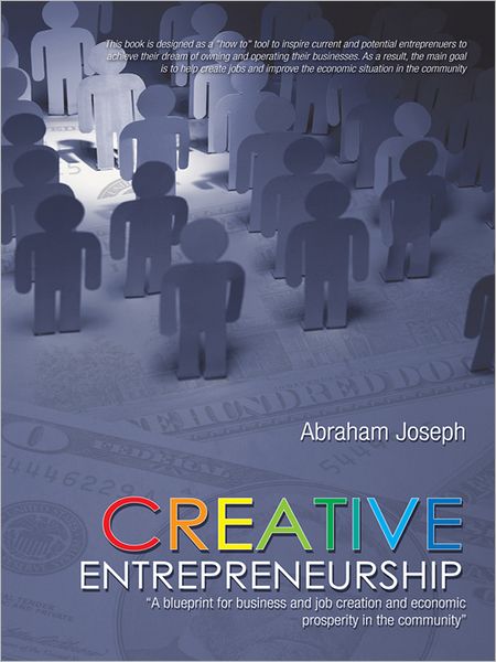 CREATIVE ENTREPRENEURSHIP: "A blueprint for business and job creation and economic prosperity in the community"