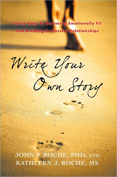 Write Your Own Story: Thirty Keys to Becoming Emotionally Fit and Building Successful Relationships