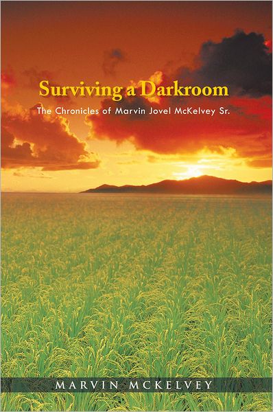 Surviving a Darkroom: The Chronicles of Marvin Jovel McKelvey Sr.
