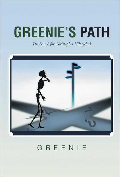 Greenie's Path: The Search for Christopher Hiltaychuk