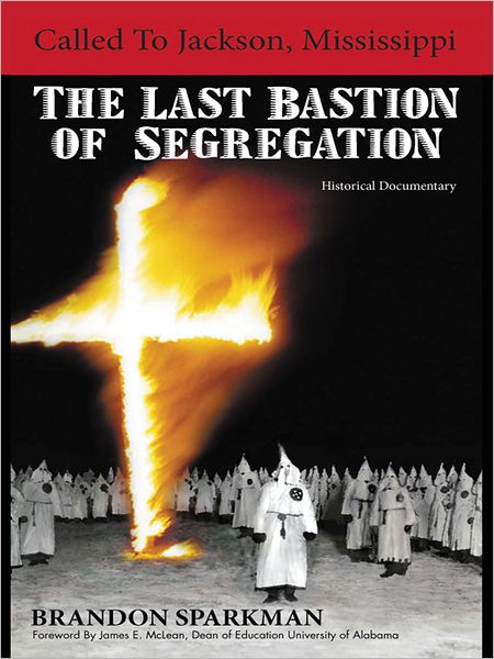 Called to Jackson, Mississippi: The Last Bastion of Segregation: A Historical Documentary