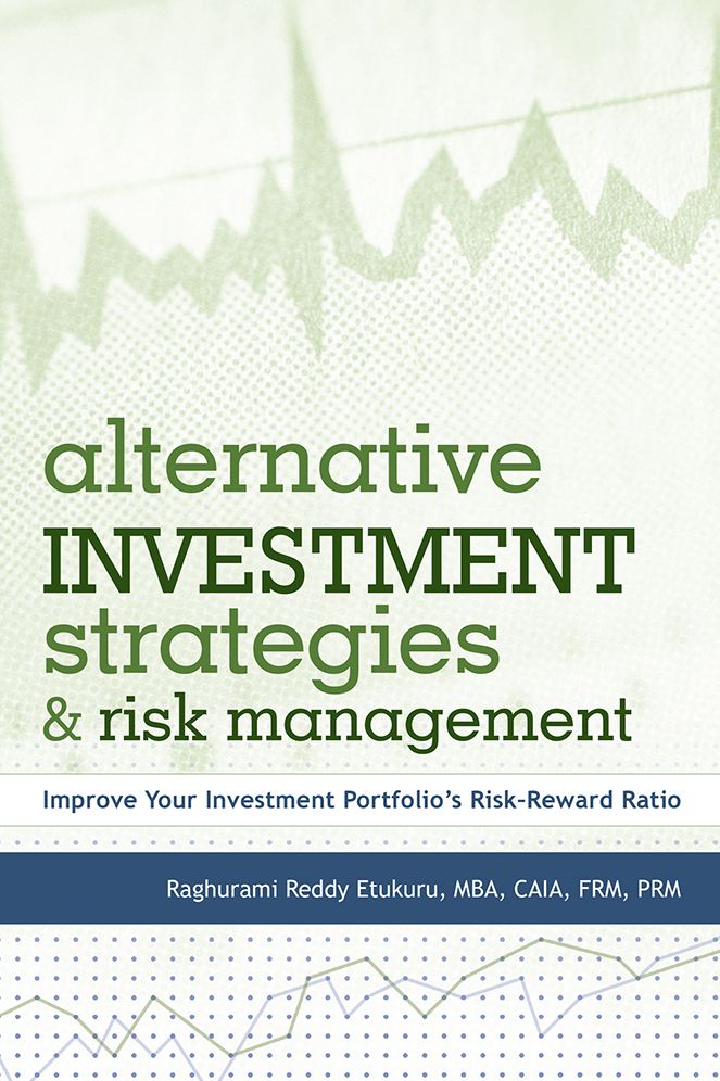 Alternative Investment Strategies And Risk Management: Improve Your Investment Portfolio's Risk-Reward Ratio