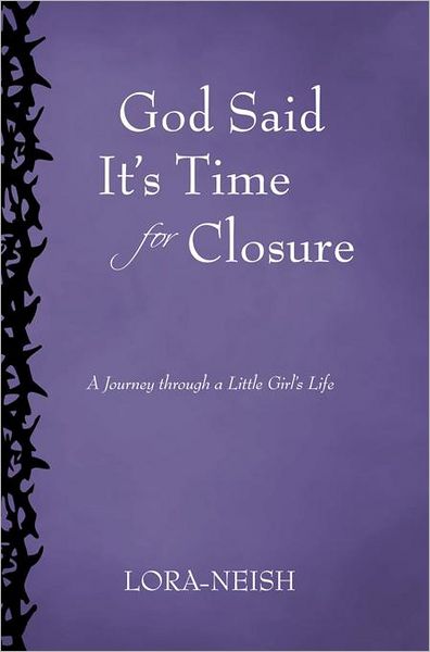 God Said It's Time for Closure: A Journey through a Little Girl's Life