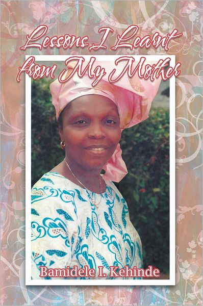 LESSONS I LEARNT FROM MY MOTHER