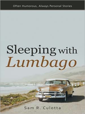 Sleeping with Lumbago: Often Humorous, Always Personal Stories