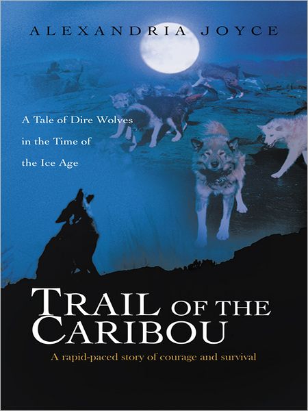 Trail of the Caribou: A Tale of Dire Wolves in the Time of the Ice Age