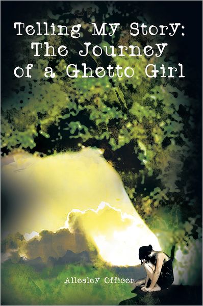 Telling My Story: The Journey of a Ghetto Girl