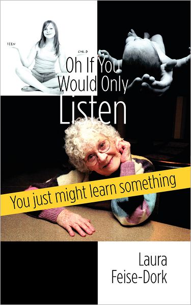 Oh If You Would Only Listen: You just might learn something