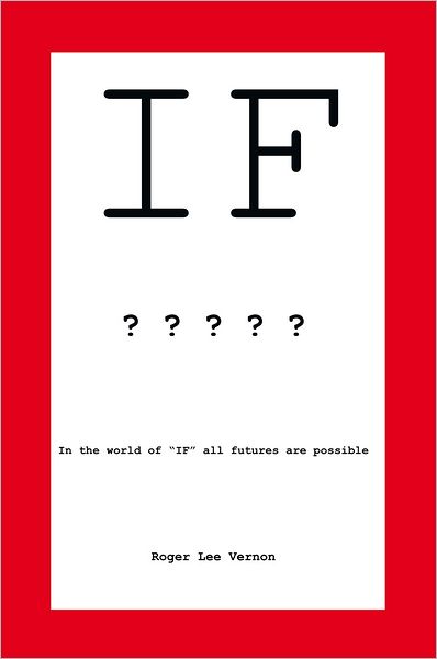 IF: In the World of "IF," All Futures Are Possible